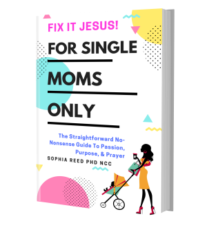 Best Devotionals For Women Best Devotionals For moms Fix It Jesus For Single Moms Only Dr. Sophia Reed PhD NCC